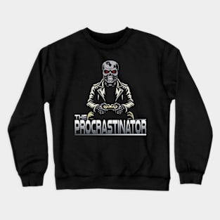 Gamer Terminator or Procrastinator? Crewneck Sweatshirt